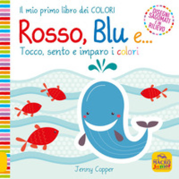 Rosso, blu e... Tocco, sento e imparo i colori. Ediz. a colori - Jenny Copper