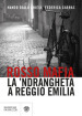 Rosso mafia. La  ndrangheta a Reggio Emilia