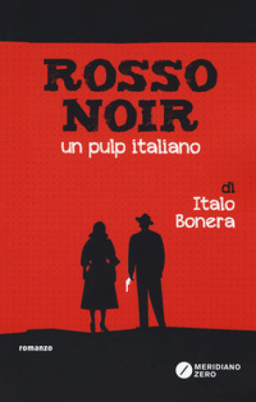 Rosso noir. Un pulp italiano - Italo Bonera