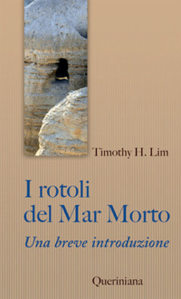 I Rotoli del Mar Morto. Una breve introduzione - Timothy H. Lim