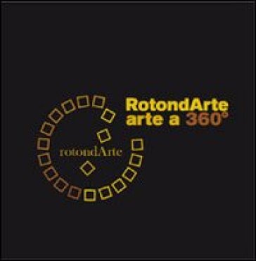 Rotondarte. Arte a 360°. Capannoli '06. Con DVD