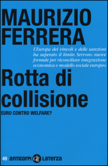 Rotta di collisione. Euro contro welfare? - Maurizio Ferrera