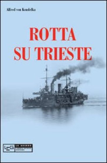 Rotta su Trieste - Alfred von Koudelka
