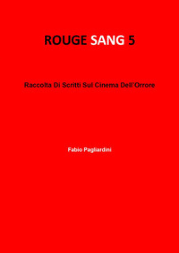 Rouge sang: raccolta di scritti sul cinema dell'orrore. 5.