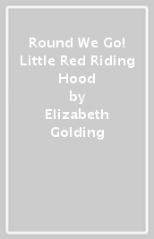 Round We Go! Little Red Riding Hood