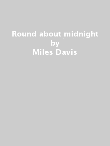 Round about midnight - Miles Davis