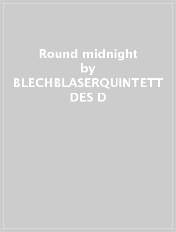 Round midnight - BLECHBLASERQUINTETT DES D