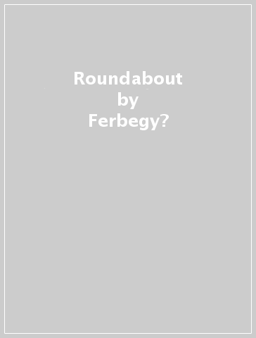 Roundabout - Ferbegy?