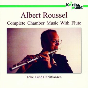 Roussel: complete chamber music with flu - Christiansen Toke Lu