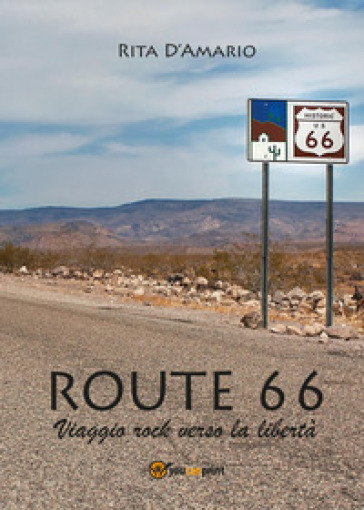 Route 66. Viaggio rock verso la libertà - Rita D