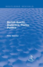 Routledge Revivals: Bertolt Brecht: Dialectics, Poetry, Politics (1988)