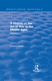 Routledge Revivals: A History of the Art of War in the Middle Ages (1978)