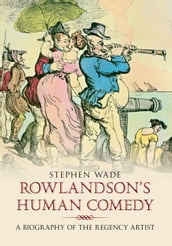 Rowlandson s Human Comedy