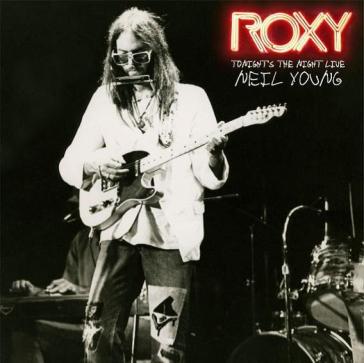 Roxy tonight's the night live - Neil Young