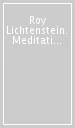Roy Lichtenstein. Meditations on art