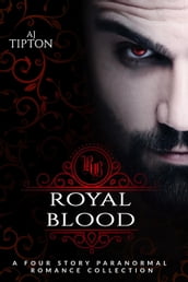 Royal Blood: A Four Story Paranormal Romance Collection