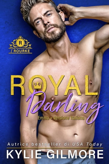 Royal Darling - Emma (versione italiana) (I Rourke di Villroy 3) - Kylie Gilmore
