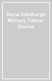 Royal Edinburgh Military Tattoo: Stories
