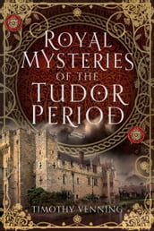 Royal Mysteries of the Tudor Period