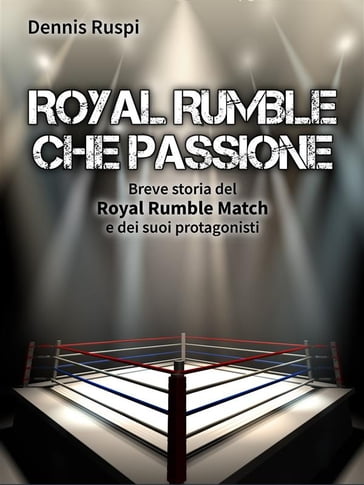 Royal Rumble che passione - Dennis Ruspi