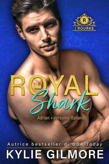 Royal Shark - Adrian (versione italiana) (I Rourke di Villroy 6) - Kylie Gilmore