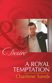 A Royal Temptation (Dynasties: The Montoros, Book 3) (Mills & Boon Desire)
