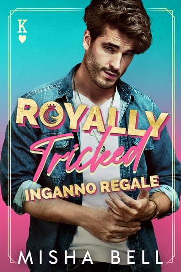 Royally Tricked  Inganno regale - Misha Bell