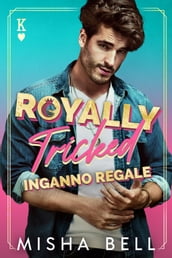 Royally Tricked  Inganno regale