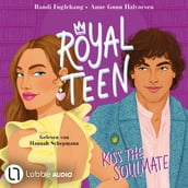 Royalteen, Teil 2: Kiss the Soulmate (Ungekürzt)