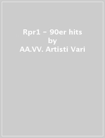 Rpr1 - 90er hits - AA.VV. Artisti Vari