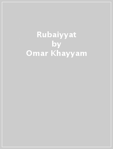 Rubaiyyat - Omar Khayyam