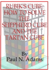 Rubik s Cube: How to Solve the Shepherd Cube and Tartan Cube