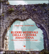 Ruderi medievali della Costiera Amalfitana. Diffusione e caratterizzazione del paesaggio