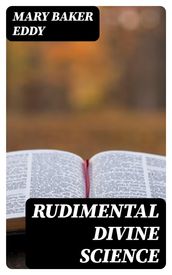 Rudimental Divine Science