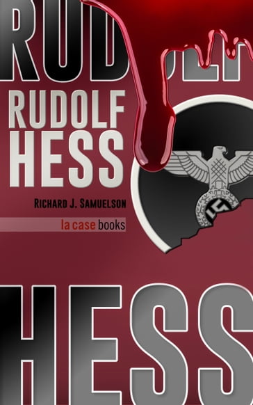 Rudolf Hess - Richard J. Samuelson