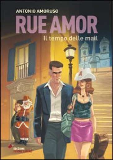 Rue Amor. Il tempo della mail - Antonio Amoruso | 