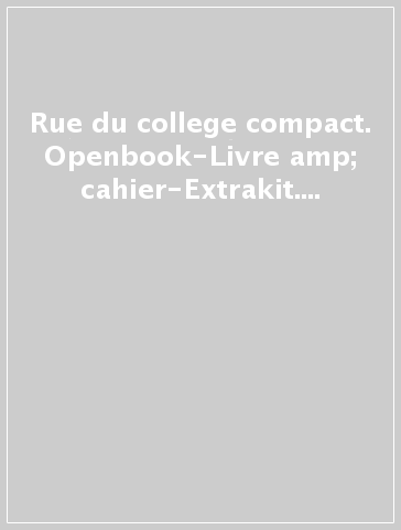 Rue du college compact. Openbook-Livre &amp; cahier-Extrakit. Per la Scuola media. Con e-book. Con DVD-ROM