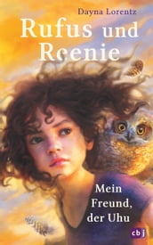 Rufus und Reenie Mein Freund, der Uhu