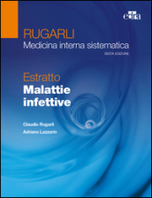 Rugarli. Medicina interna sistematica. Estratto: Malattie infettive