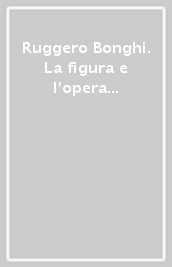 Ruggero Bonghi. La figura e l opera attraverso le carte dell archivio privato. Atti del Convegno di studi (Napoli, 20-21 novembre 1988)