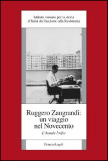 Ruggero Zangrandi: un viaggio nel Novecento. L'annale Irsifar