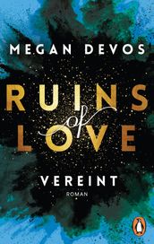Ruins of Love. Vereint (Grace & Hayden 4)