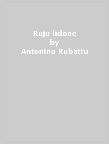 Ruju lidone - Antoninu Rubattu