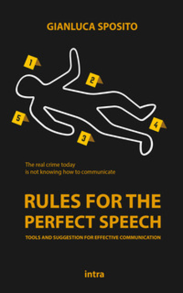 Rules for the perfect speech. Tools and suggestions for effective communication - Gianluca Sposito