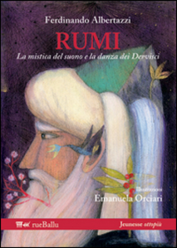 Rumi la mistica del suono e la danza dei dervisci - Ferdinando Albertazzi