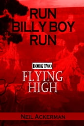Run Billy Boy Run, Book Two: Flying High