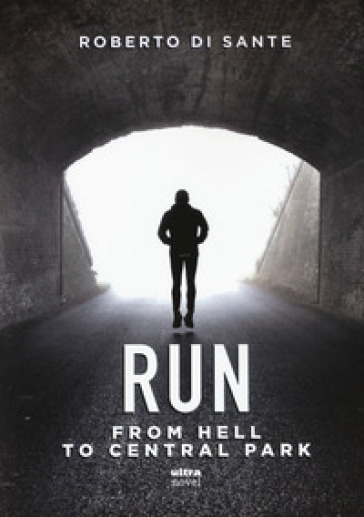 Run. From hell to Central Park - Roberto Di Sante