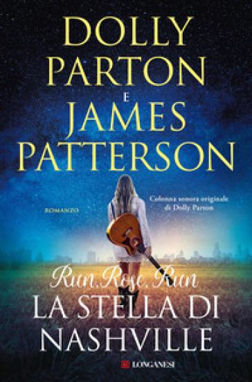 Run, Rose, Run. La stella di Nashville - Dolly Parton - James Patterson