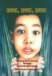 Run, Run, Run: A Young Boy s Journey through the Cambodian Tragedy