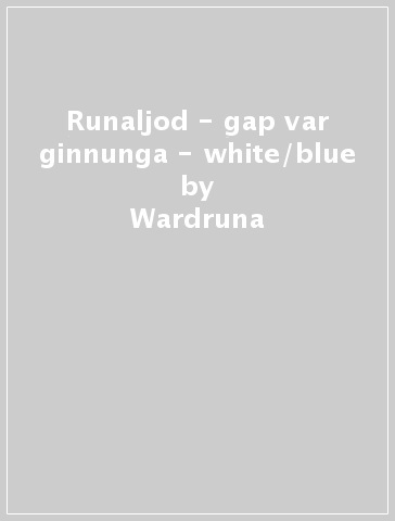 Runaljod - gap var ginnunga - white/blue - Wardruna